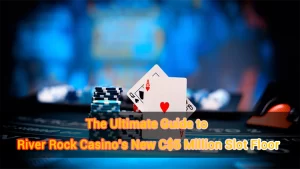 The Ultimate Guide to River Rock Casino's New C$5 Million Slot Floor