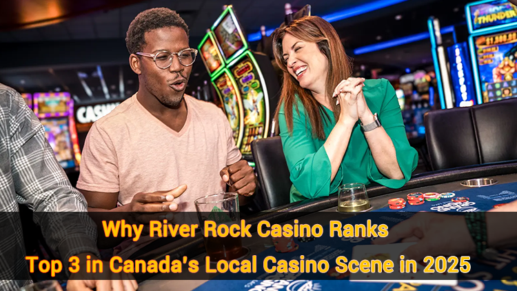 Why River Rock Casino Ranks Top 3 in Canada’s Local Casino Scene in 2025